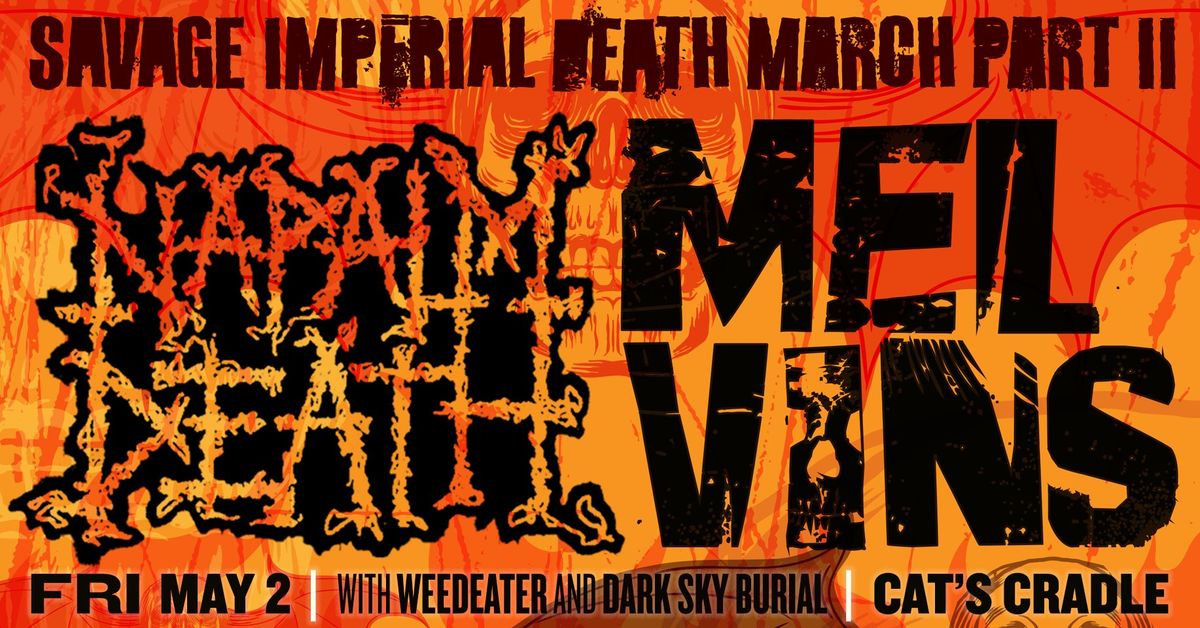 Napalm Death and Melvins \u2013 with Weedeater and Dark Sky Burial