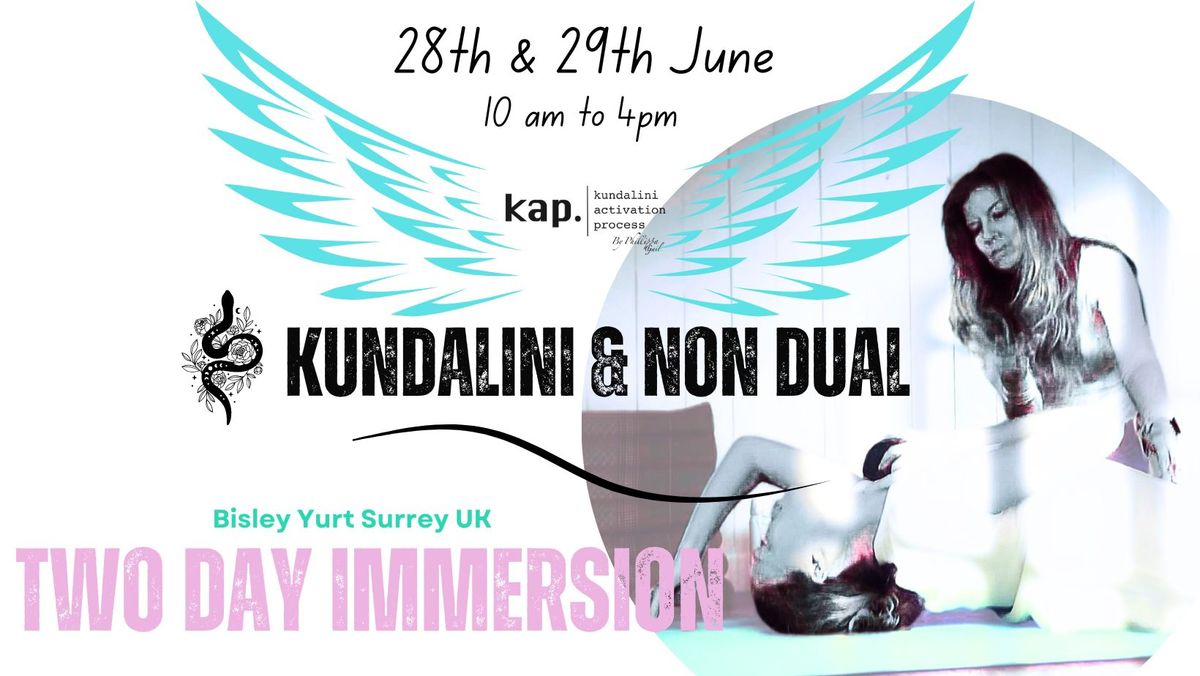 Immersion KAP & Non Dual - Kundalini Activation Process - Surrey UK
