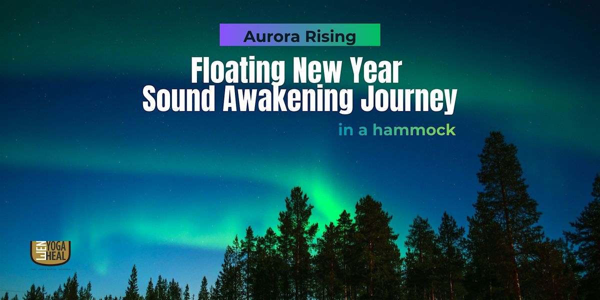 Aurora Rising \u2013 Floating New Year Sound Awakening Journey in a hammock