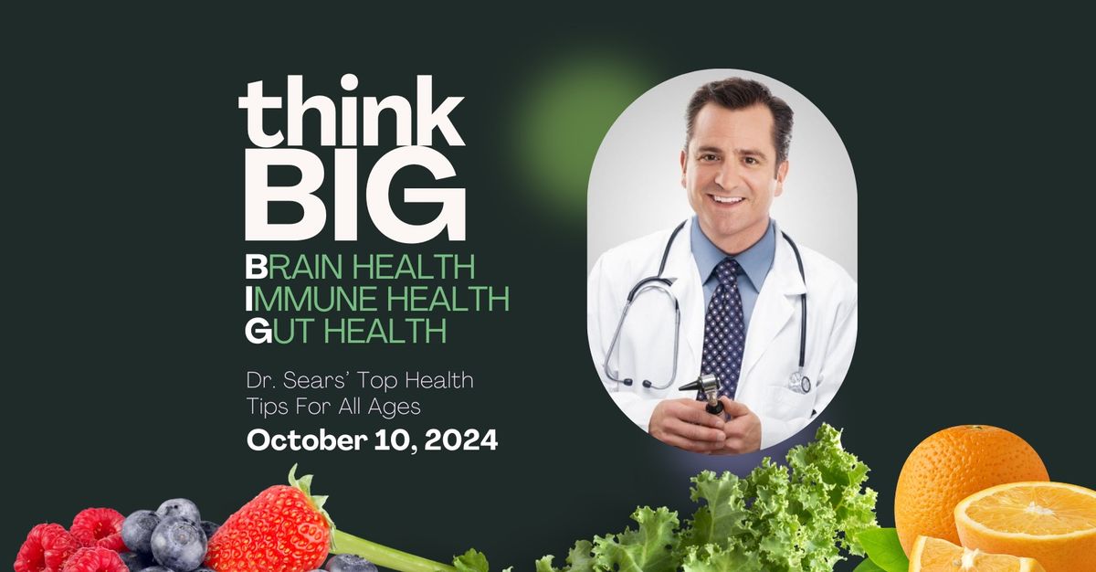 WINNIPEG think BIG! Brain Health, Immune Health & Gut Health Talk with Dr. Sears