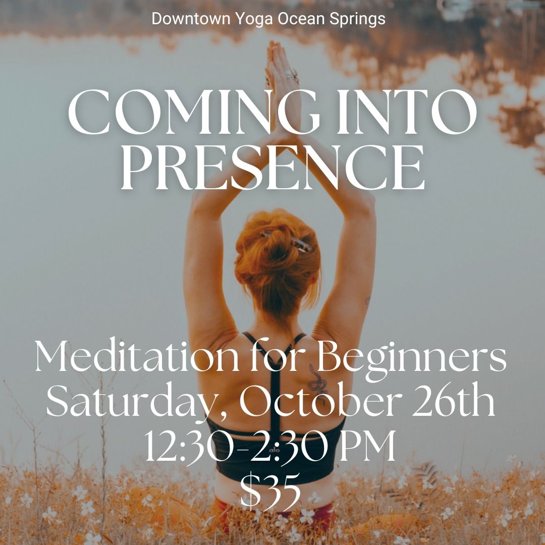 Coming into Presence: Meditation for Beginners