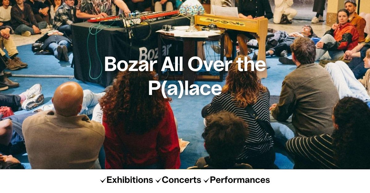 Bozar All Over the P(a)lace