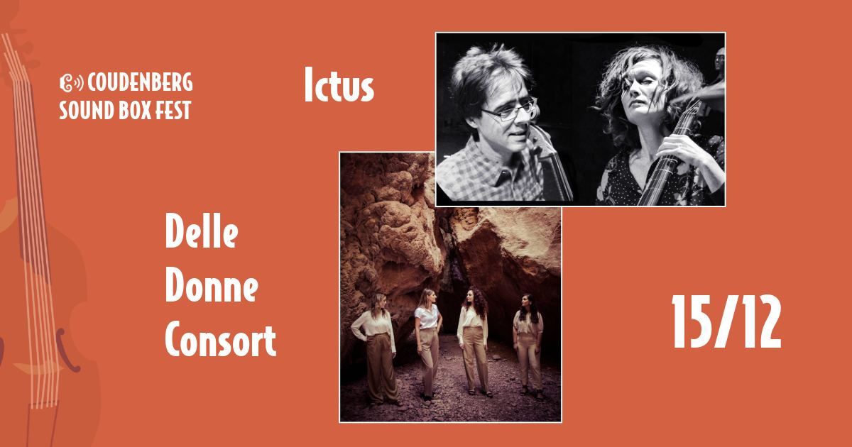 COUDENBERG SOUND BOX FEST: Ictus & Delle Donne Consort