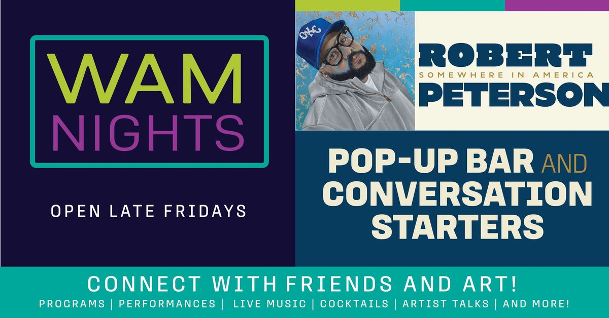 WAM Nights: Pop-up Bar & Conversation Starters \u2013 Robert Peterson: Somewhere in America