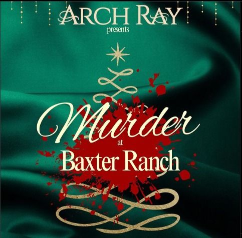 Arch Ray Resort: Murder at Baxter Ranch 