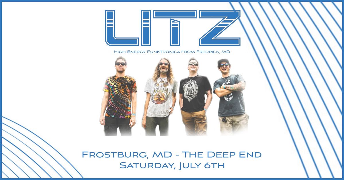 LITZ \u2022 Frostburg, MD \u2022 The Deep End \u2022 Sat. July 6th