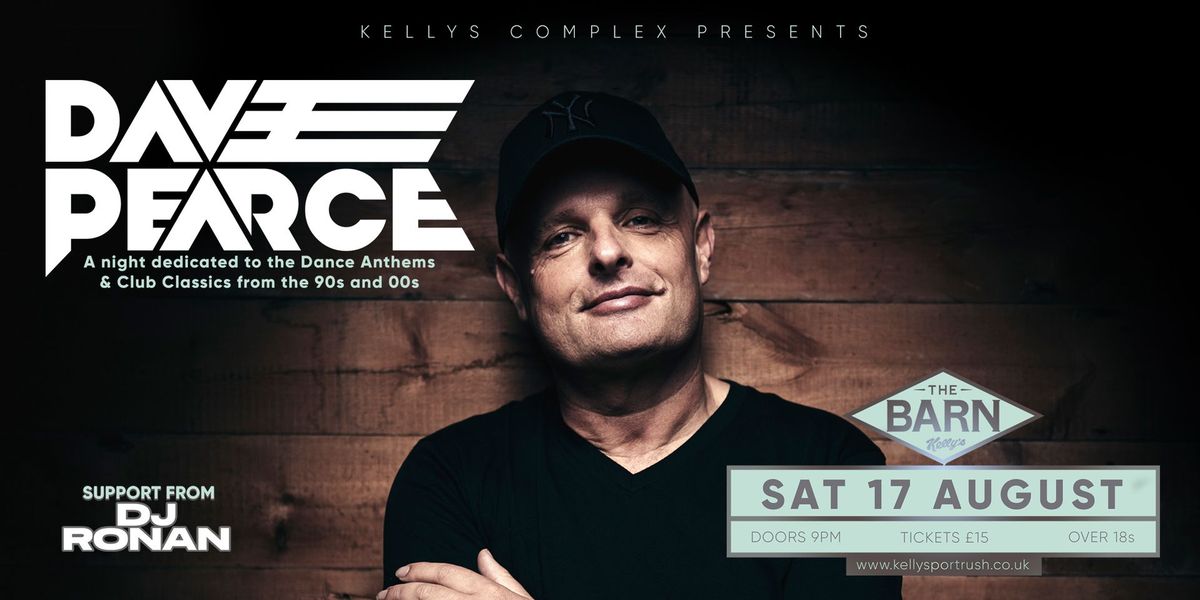 Dave Pearce - Dance Anthems & Club Classics at The Barn, Kellys. support from DJ Ronan. 