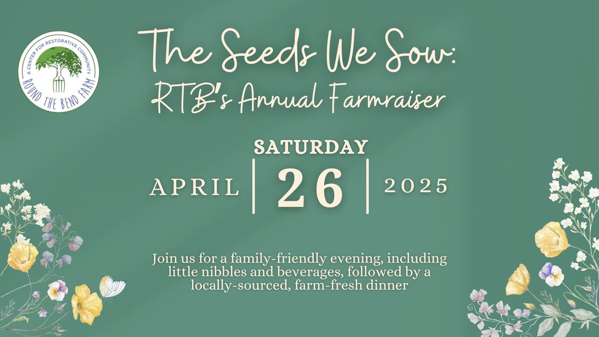 The Seeds We Sow: RTB's Annual Farmraiser