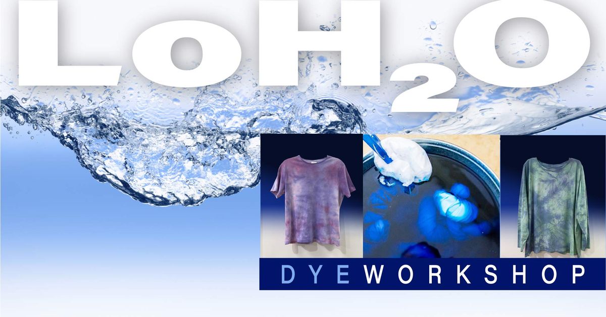 LoH2O - Low Water Immersion Dye Workshop