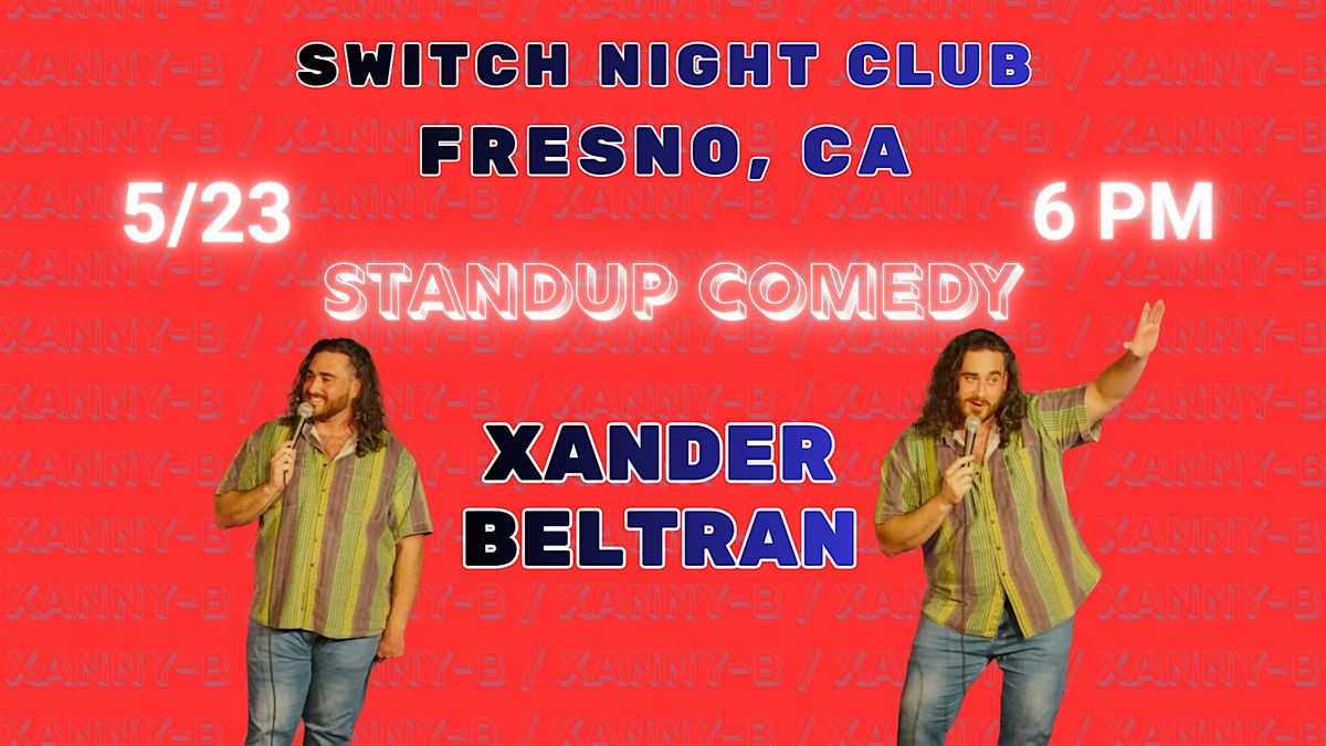 Standup Comedy at Switch Fresno w\/ Xander Beltran (Hulu, PBS, Tiny Pony)