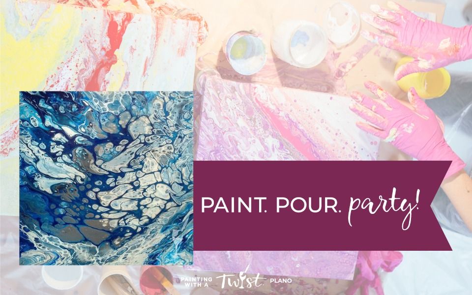 Paint, Pour, Party!