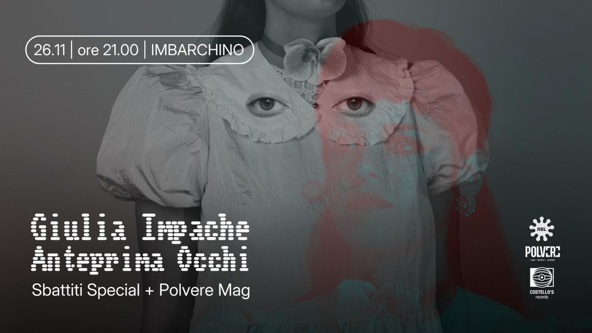 GIULIA IMPACHE - Anteprima "Occhi" | Sbattiti special (RBL) + Polvere Mag