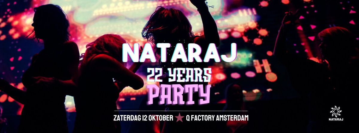 NATARAJ \u2605 22 YEARS PARTY \u2605 Q FACTORY AMSTERDAM