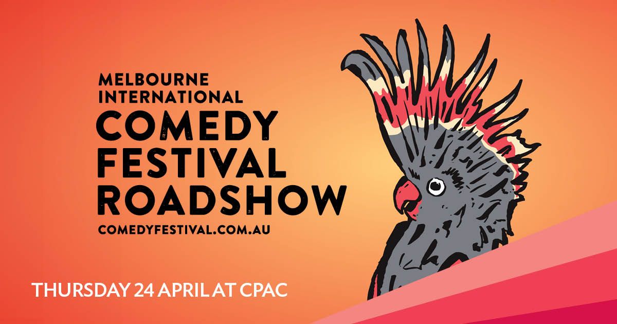 MELBOURNE INTERNATIONAL COMEDY FESTIVAL ROADSHOW || Cairns Performing Arts Centre