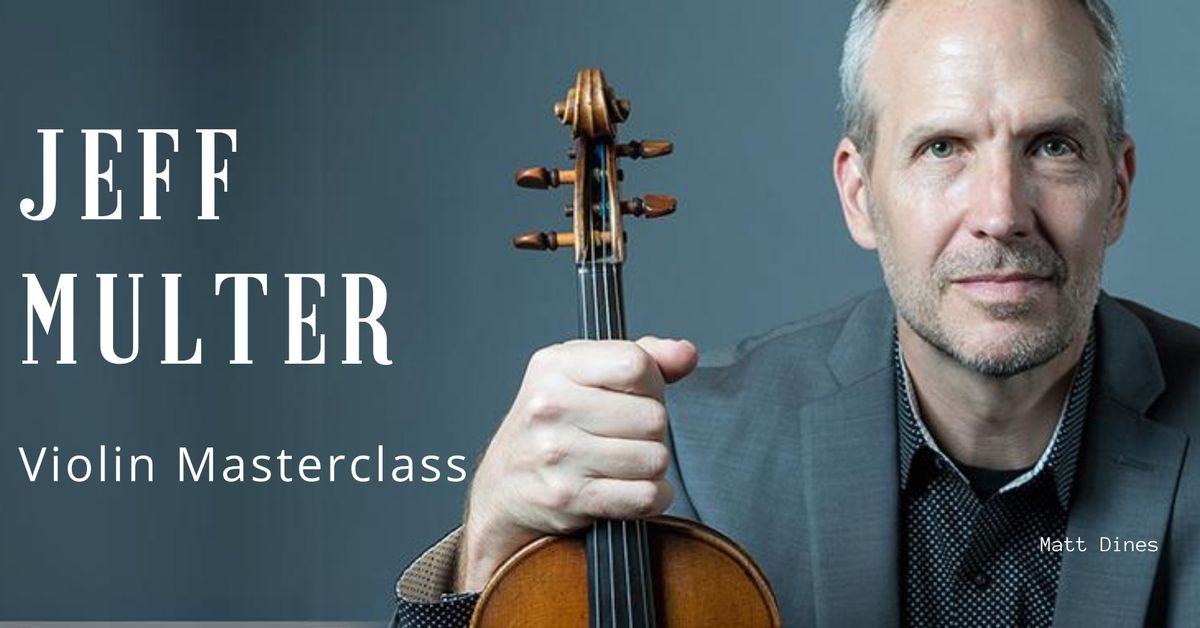MASTERCLASS: Jeff Multer, violin