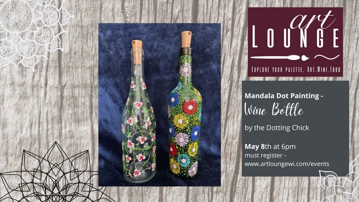 Create & Sip - Wine Bottle Mandala Workshop w\/The Dotting Chick