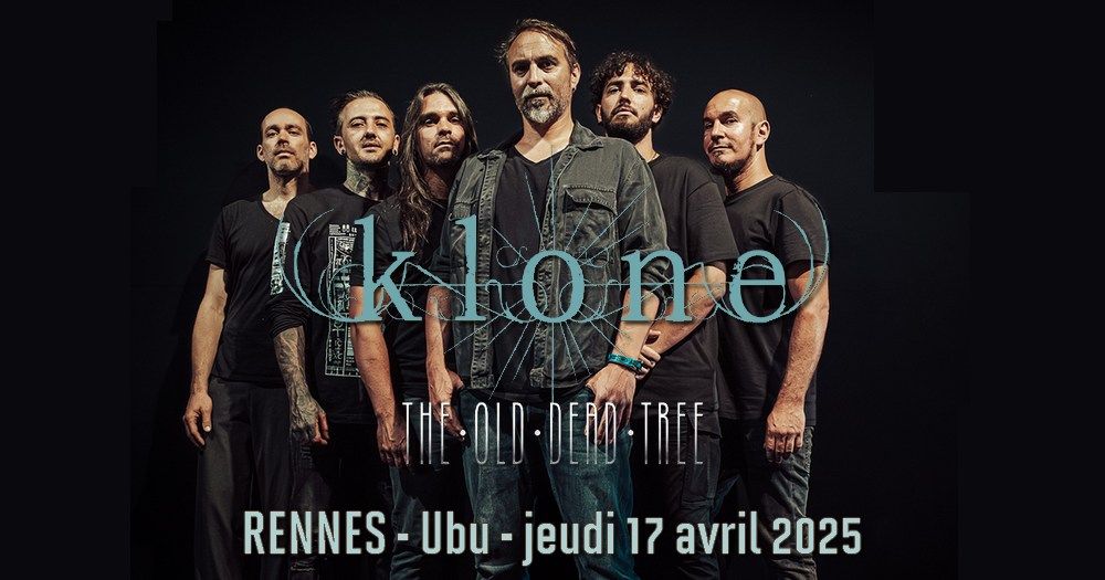 KLONE + THE OLD DEAD TREE \u2022 RENNES \u2022 UBU