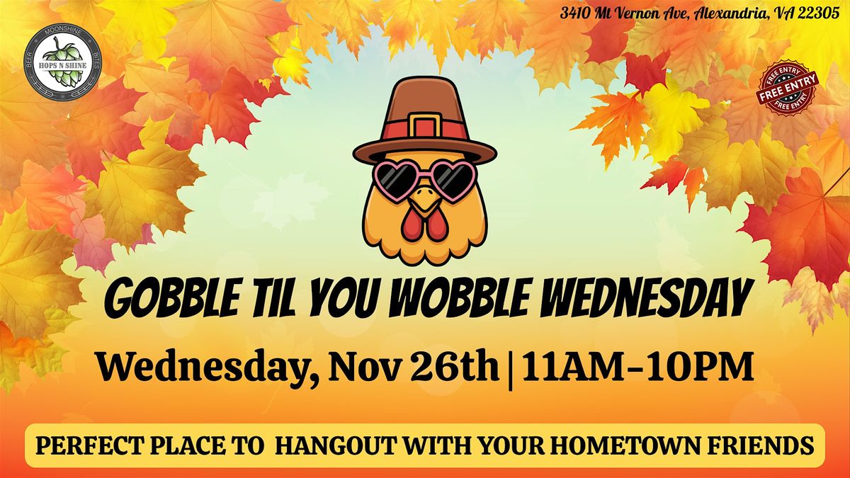 Gobble Til You Wobble Wednesday