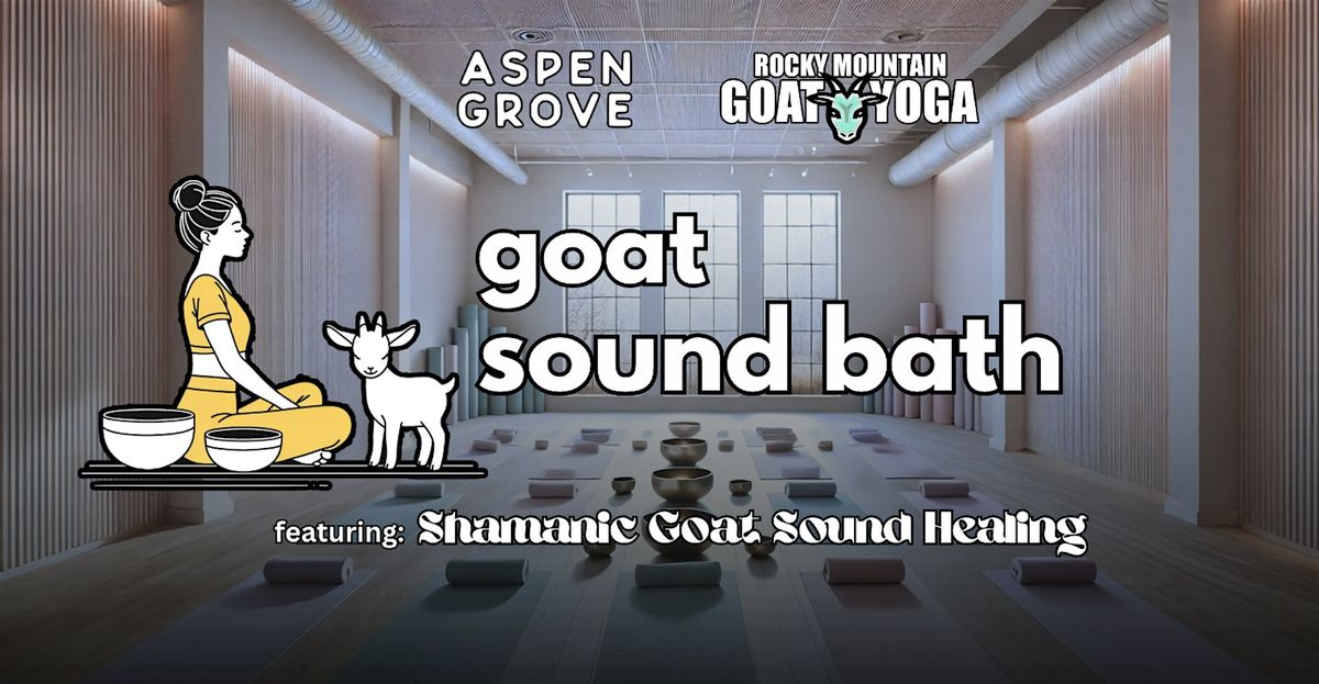 Goat Sound Bath - January 24th (Aspen Grove)