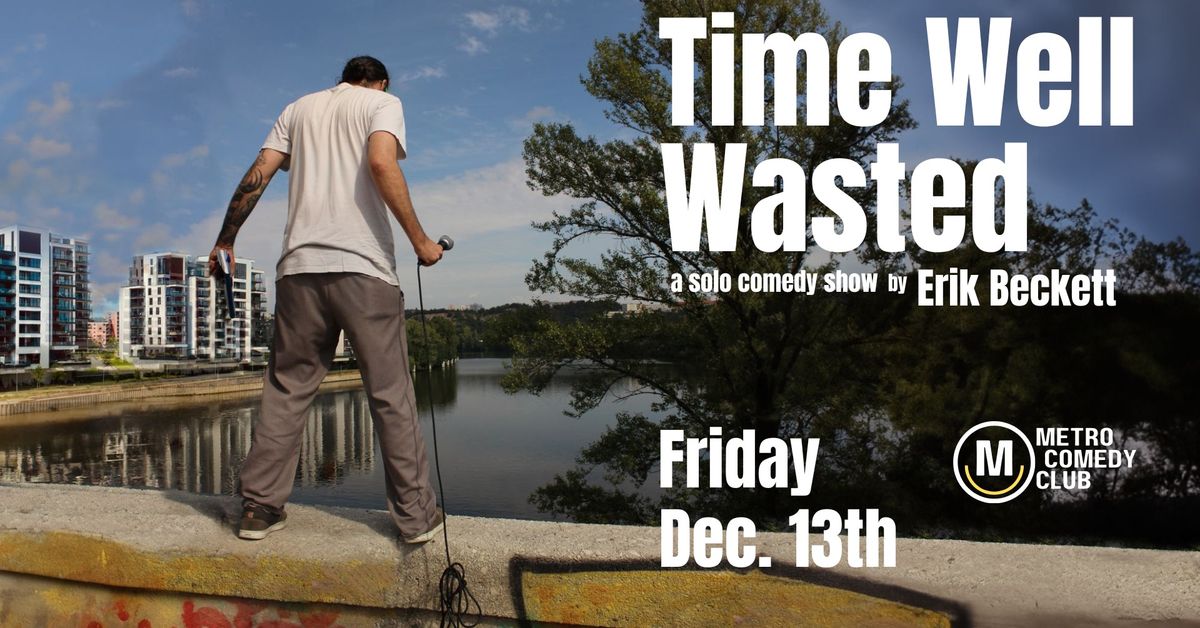 Time Well Wasted (a stand-up solo show)