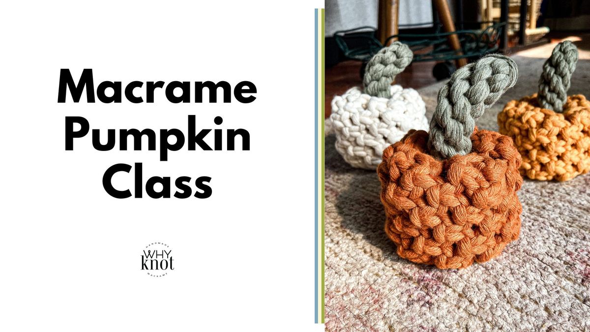 Macrame Pumpkin Class at Horizons