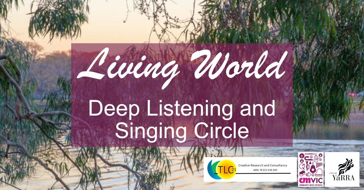 Living World: Deep listening and singing circle