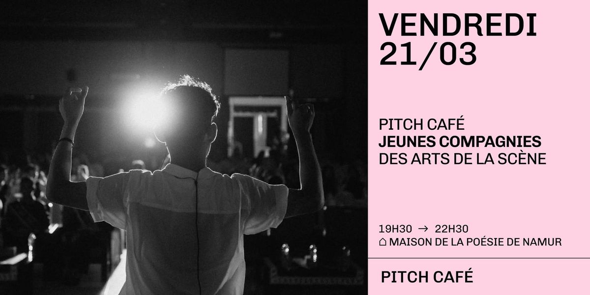 Pitch Caf\u00e9 - Jeunes compagnies de th\u00e9\u00e2tre et des arts de la sc\u00e8ne