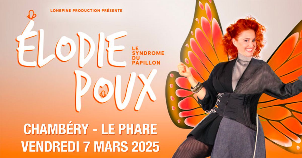 \u00c9LODIE POUX \u2022 Le Phare, Chamb\u00e9ry \u2022 Vendredi 7 mars 2025