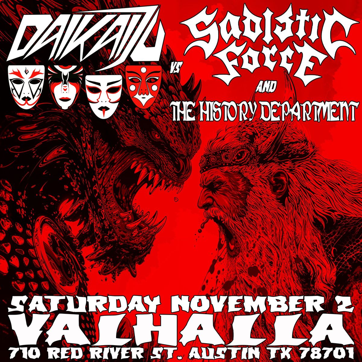 DAIKAIJU VS SADISTIC FORCE AND THE HISTORY DEPARTMENT AT VALHALLA SATURDAY, NOV 2!!!