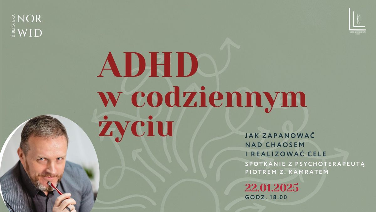 ADHD w codziennym \u017cyciu: Jak Zapanowa\u0107 nad chaosem i realizowa\u0107 cele