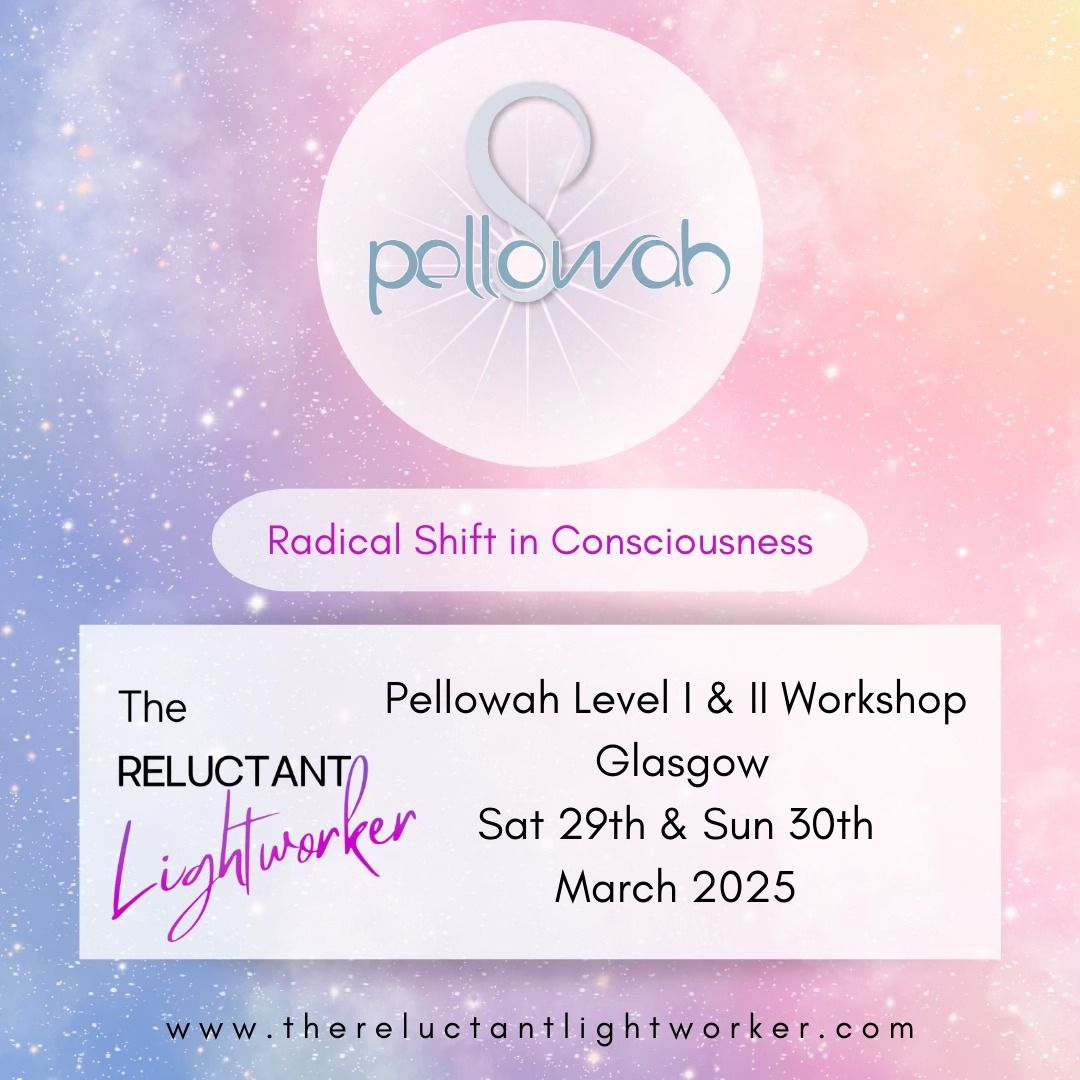 Pellowah Level I & II Workshop - GLASGOW