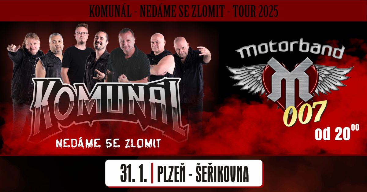 KOMUN\u00c1L & MOTORBAND - PLZE\u0147 - \u0160E\u0158\u00cdKOVKA - NED\u00c1ME SE ZLOMIT TOUR 2025