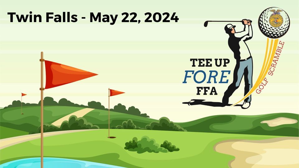 Tee Up FORE FFA Golf Tournament - Twin Falls