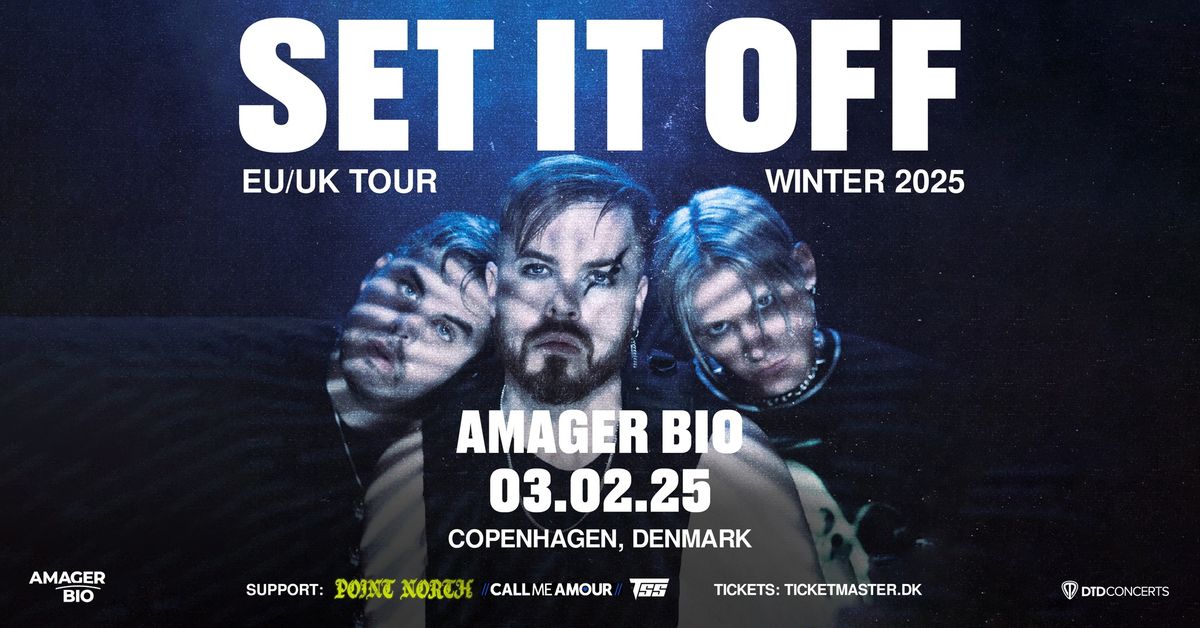 Set It Off [Support: Point North \/ Call Me Amour \/ TSS] \u2013 Amager Bio