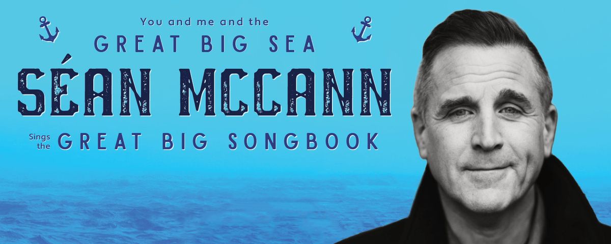 You and me and the Great Big Sea - S\u00e9an McCann Sings the Great Big Songbook