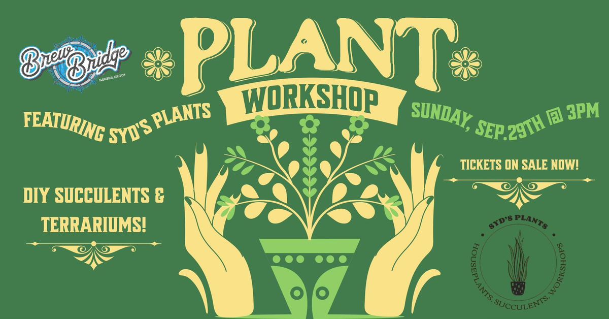 Plant Workshop With Syd's Plants!