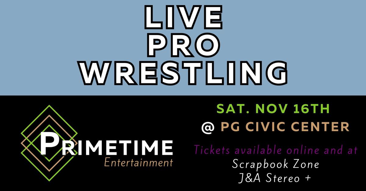 Primetime Entertainment presents Live Pro Wrestling