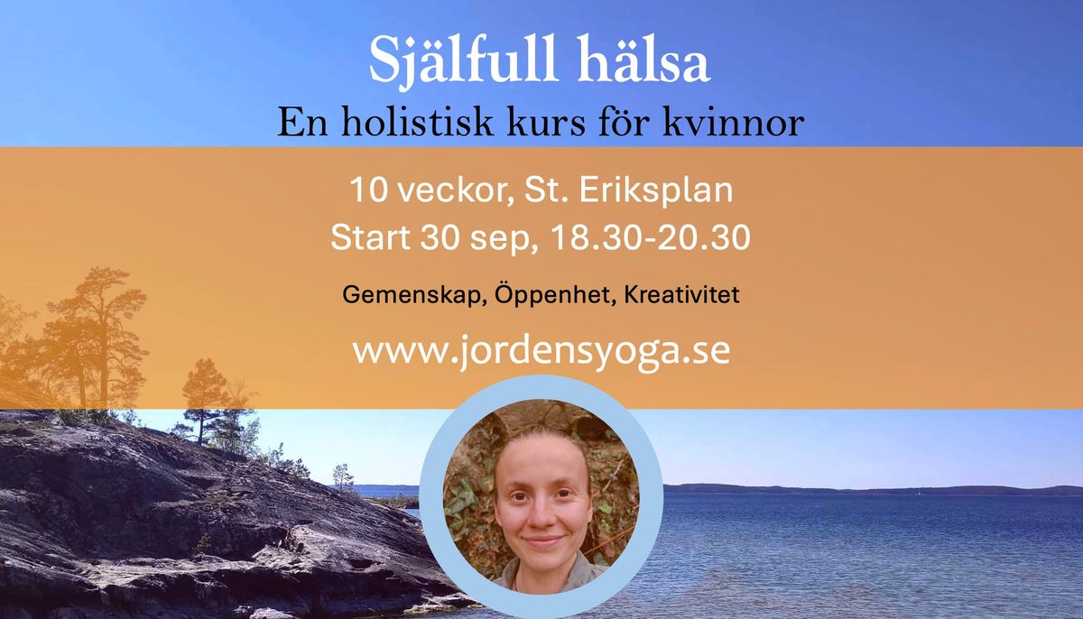 Sj\u00e4lfull H\u00e4lsa: En Holistisk Kurs f\u00f6r Kvinnor H\u00f6sten 2024