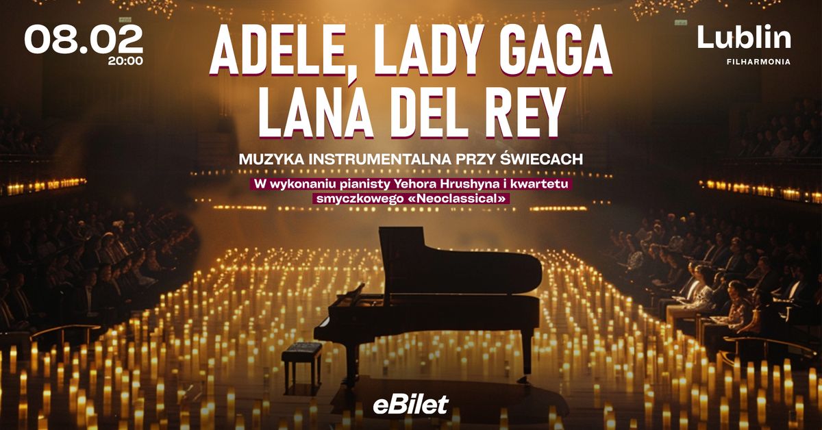 MUZYKA ADELE, LADY GAGI I LANY DEL REY W BLASKU \u015aWIEC 8.02 LUBLIN