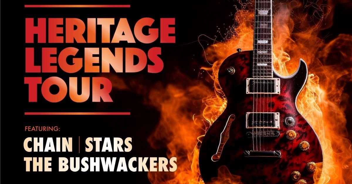 HERITAGE LEGENDS TOUR featuring: CHAIN, STARS & THE BUSHWACKERS | Narre Warren