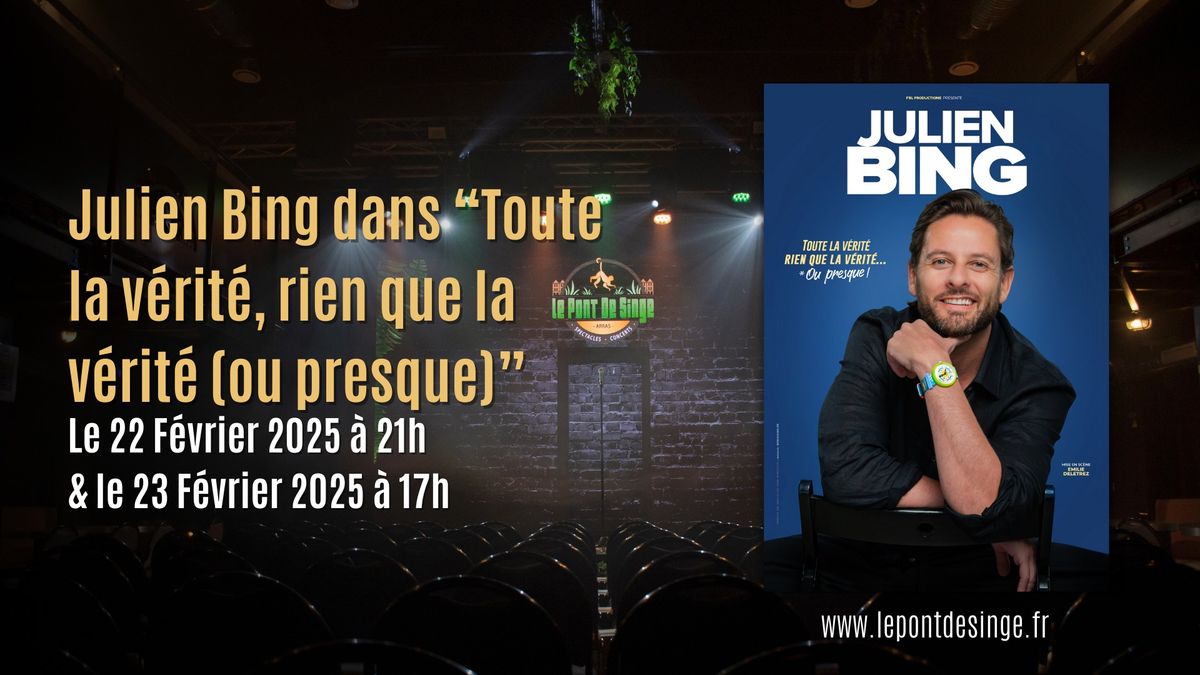 Julien Bing dans \u201cToute la v\u00e9rit\u00e9, rien que la v\u00e9rit\u00e9 (ou presque)\u201d