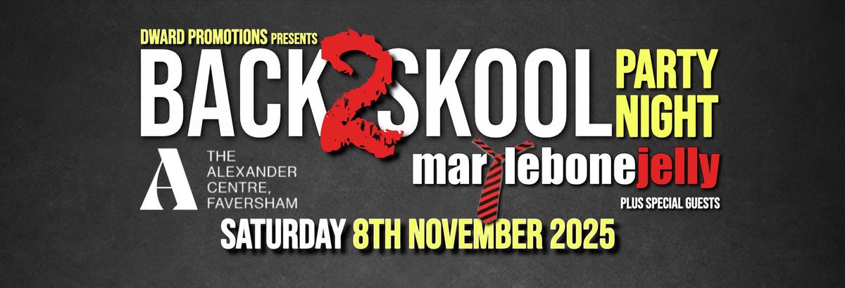 BACK 2 SKOOL PARTY NIGHT WITH MARYLEBONE JELLY