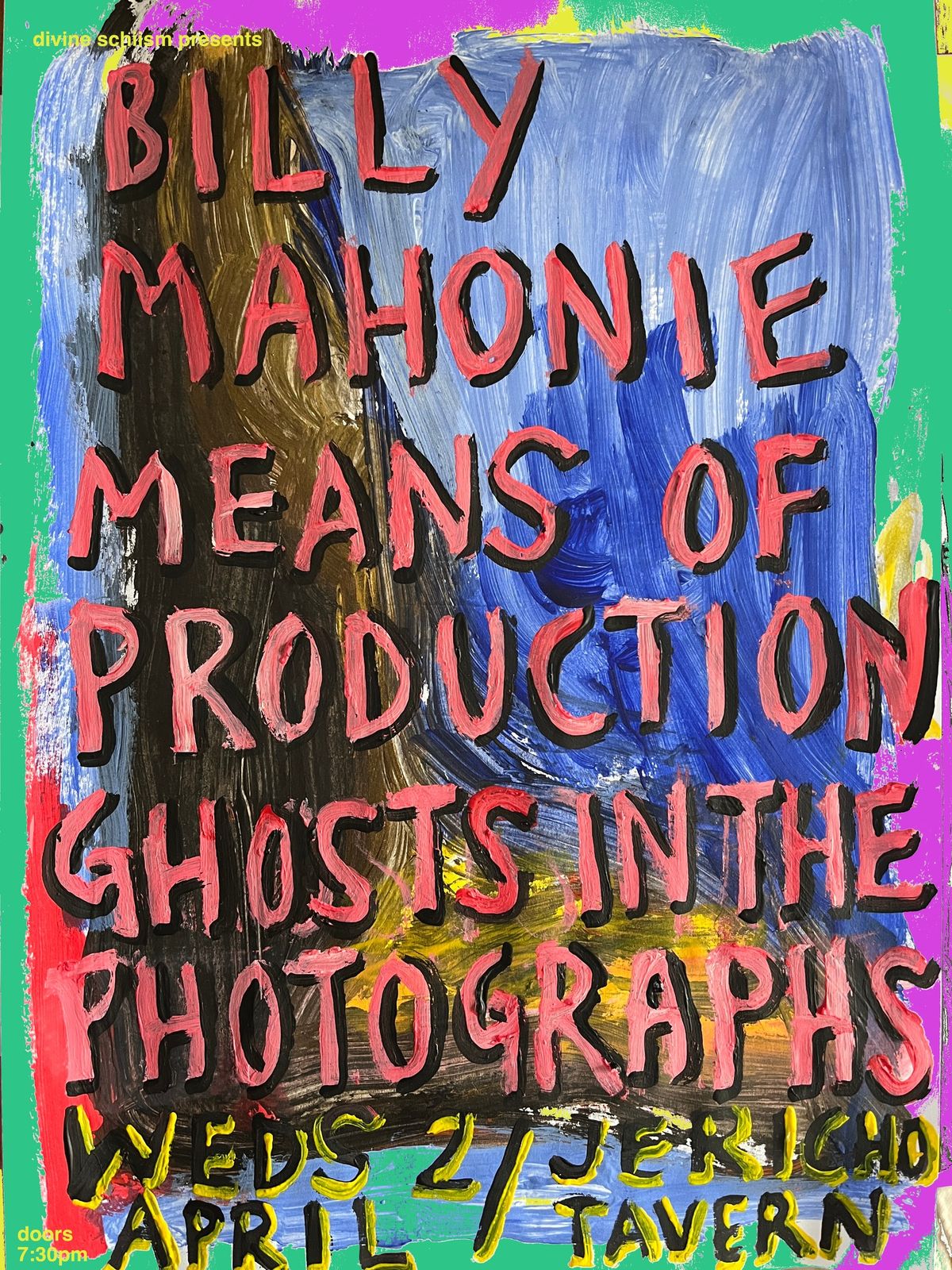 Divine Schism: Billy Mahonie + Means of Production + Ghosts in the Photographs