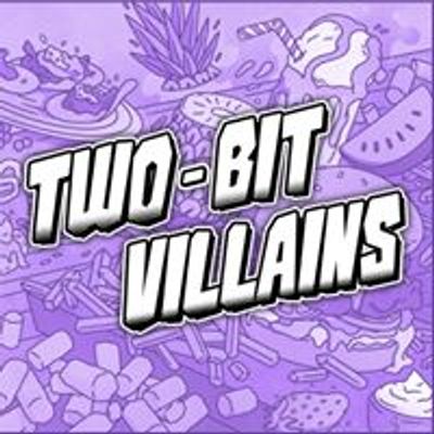 Two-Bit Villains