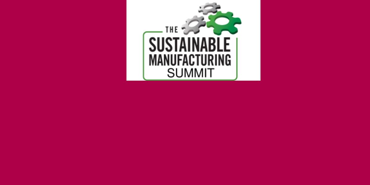 Sustainable Manufacturing Summit