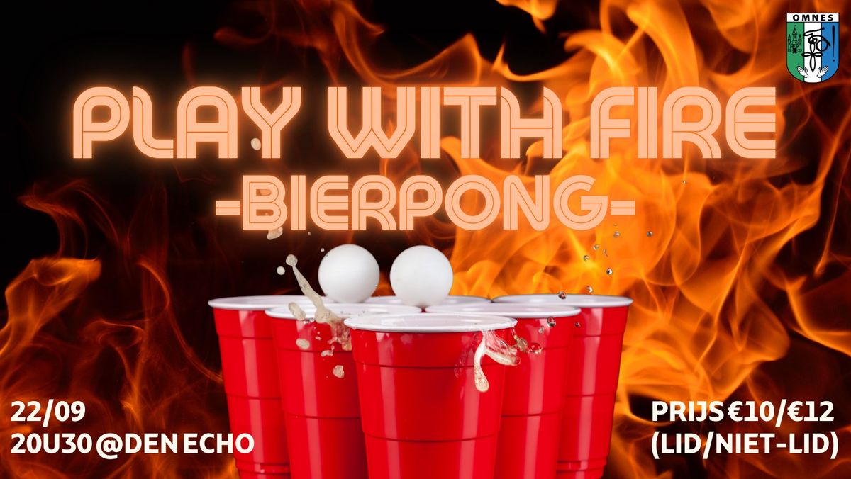 Play with Fire - Bierpong 