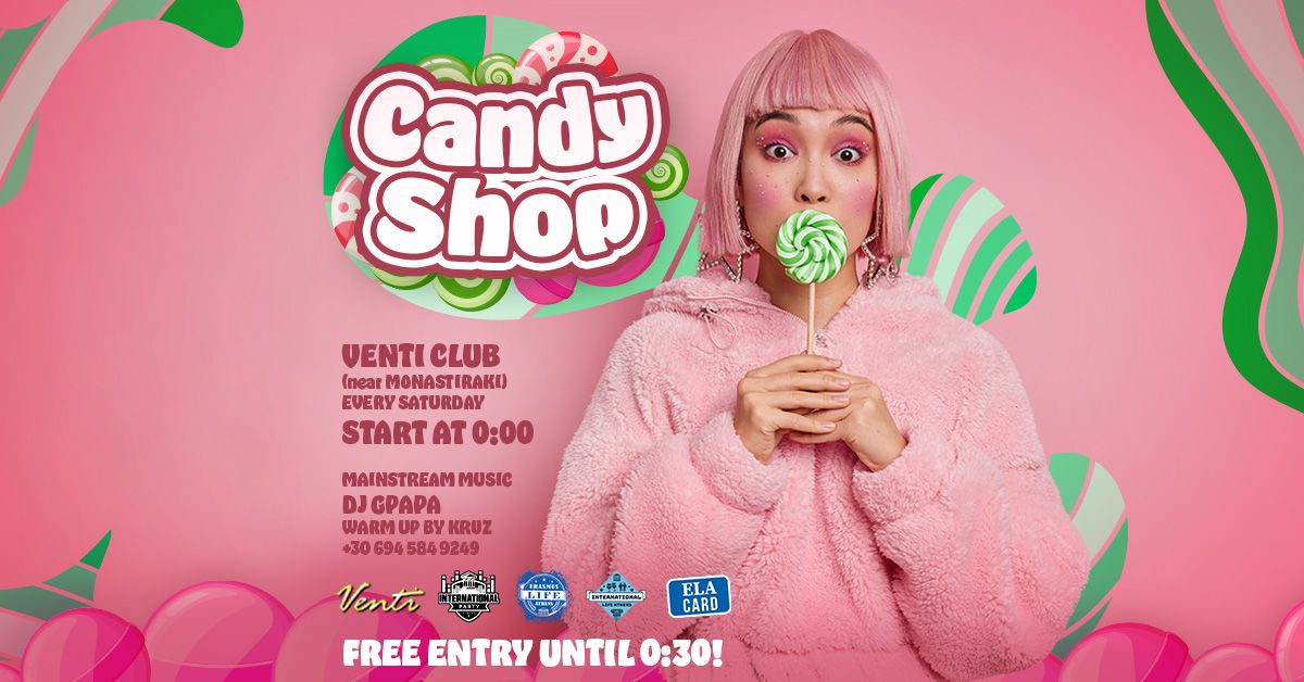 International \u2718 Candy Shop Party \u2718 Mainstream Music \u2718 Venti \u2718 Psirri \u2718 Every Saturday 