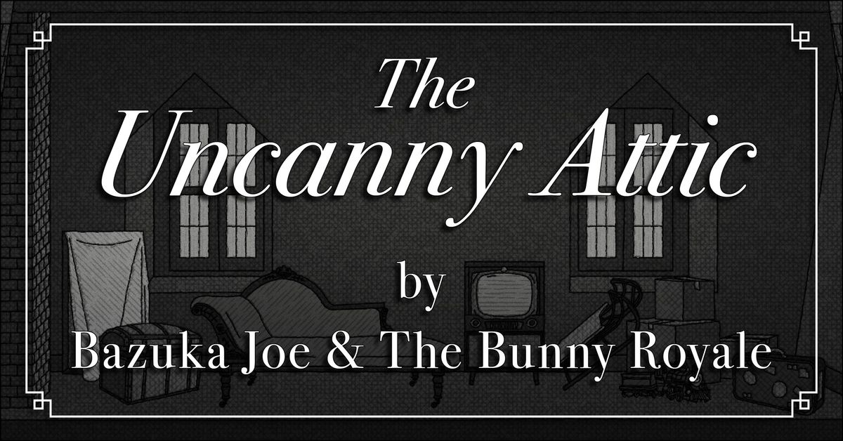 The Uncanny Attic