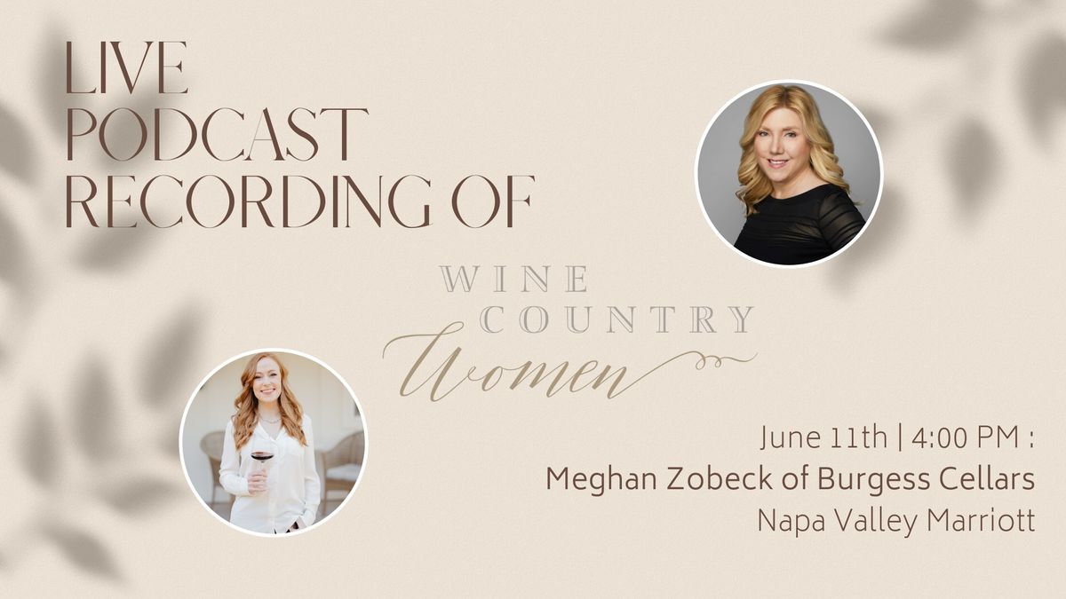 Wine Country Women LIVE Podcast Show with Winemaker Meghan Zobeck of Burgess Cellars