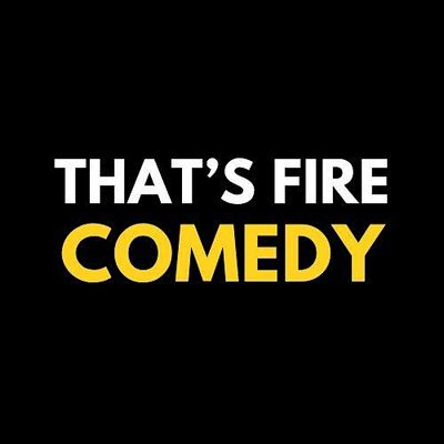 That\u2019s Fire Comedy